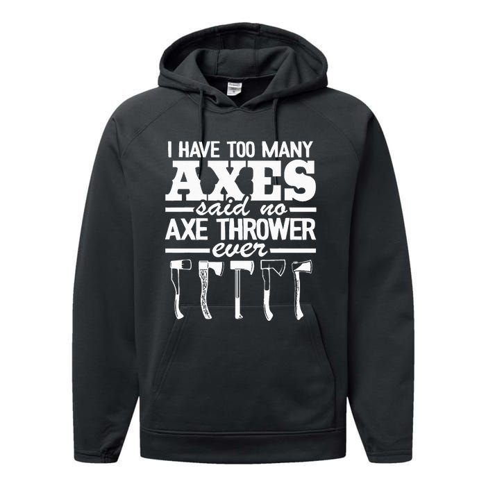 I Have Too Many Axes Quote Hatchet Hobby Funny Axe Throwing Performance Fleece Hoodie