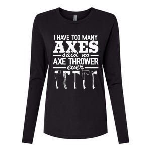 I Have Too Many Axes Quote Hatchet Hobby Funny Axe Throwing Womens Cotton Relaxed Long Sleeve T-Shirt