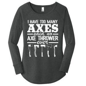 I Have Too Many Axes Quote Hatchet Hobby Funny Axe Throwing Women's Perfect Tri Tunic Long Sleeve Shirt