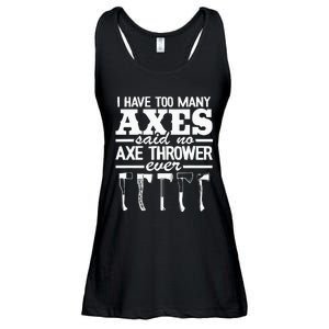 I Have Too Many Axes Quote Hatchet Hobby Funny Axe Throwing Ladies Essential Flowy Tank