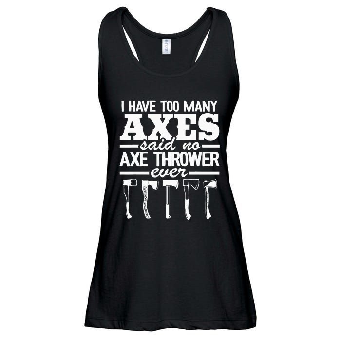 I Have Too Many Axes Quote Hatchet Hobby Funny Axe Throwing Ladies Essential Flowy Tank