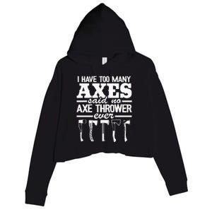 I Have Too Many Axes Quote Hatchet Hobby Funny Axe Throwing Crop Fleece Hoodie