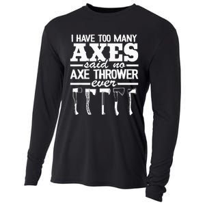 I Have Too Many Axes Quote Hatchet Hobby Funny Axe Throwing Cooling Performance Long Sleeve Crew