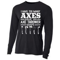 I Have Too Many Axes Quote Hatchet Hobby Funny Axe Throwing Cooling Performance Long Sleeve Crew