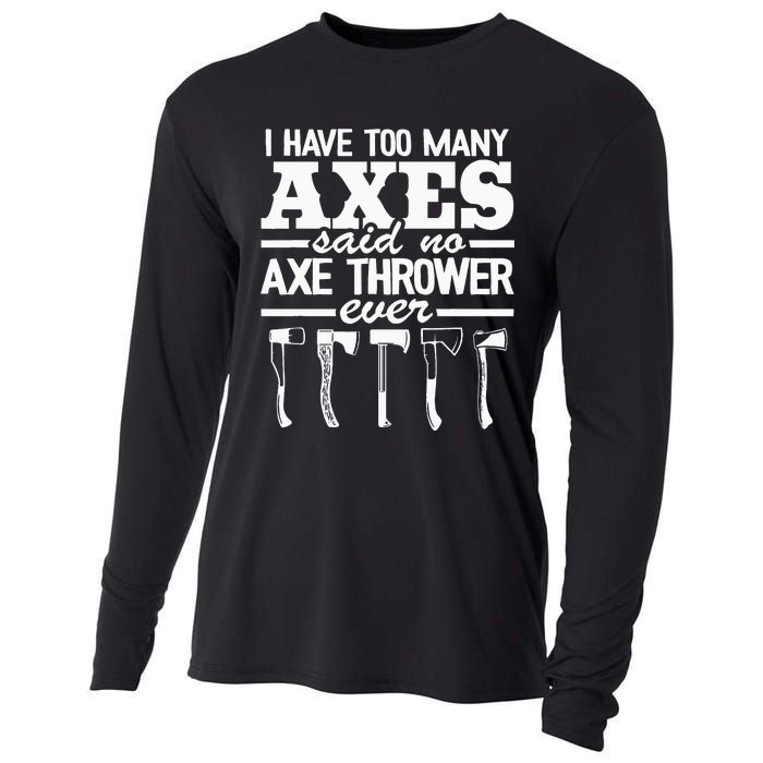 I Have Too Many Axes Quote Hatchet Hobby Funny Axe Throwing Cooling Performance Long Sleeve Crew