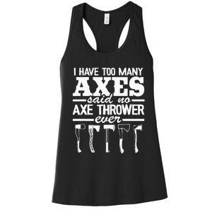 I Have Too Many Axes Quote Hatchet Hobby Funny Axe Throwing Women's Racerback Tank