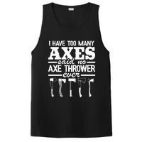 I Have Too Many Axes Quote Hatchet Hobby Funny Axe Throwing PosiCharge Competitor Tank