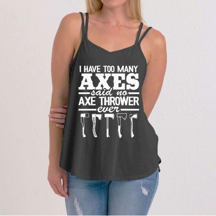 I Have Too Many Axes Quote Hatchet Hobby Funny Axe Throwing Women's Strappy Tank