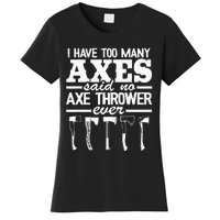 I Have Too Many Axes Quote Hatchet Hobby Funny Axe Throwing Women's T-Shirt