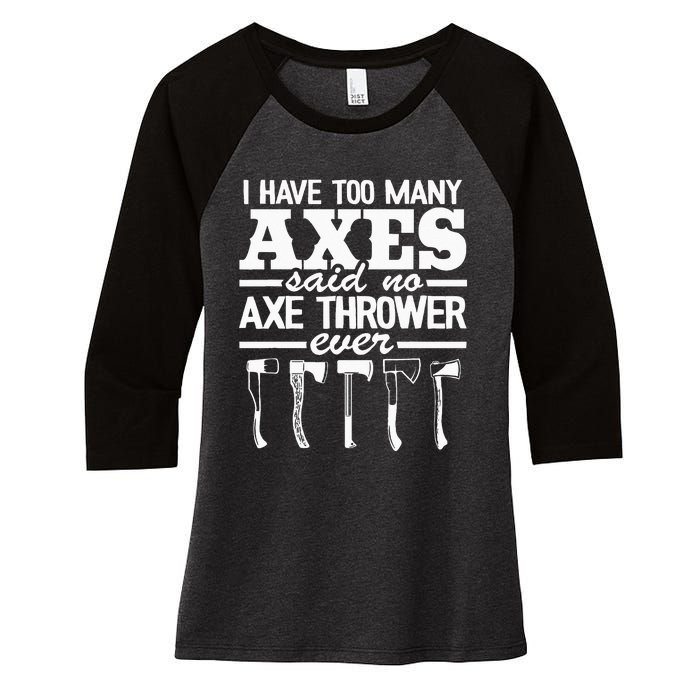 I Have Too Many Axes Quote Hatchet Hobby Funny Axe Throwing Women's Tri-Blend 3/4-Sleeve Raglan Shirt