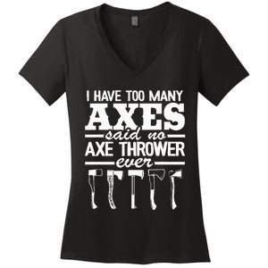 I Have Too Many Axes Quote Hatchet Hobby Funny Axe Throwing Women's V-Neck T-Shirt