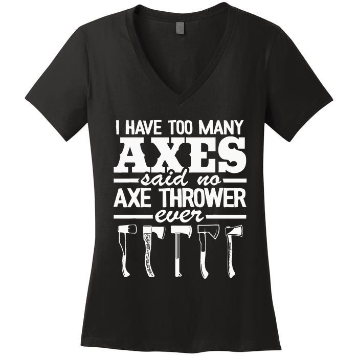 I Have Too Many Axes Quote Hatchet Hobby Funny Axe Throwing Women's V-Neck T-Shirt