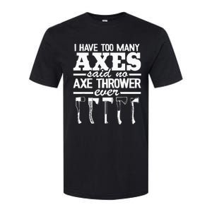 I Have Too Many Axes Quote Hatchet Hobby Funny Axe Throwing Softstyle CVC T-Shirt