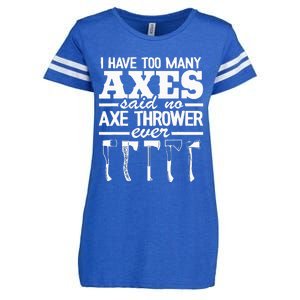 I Have Too Many Axes Quote Hatchet Hobby Funny Axe Throwing Enza Ladies Jersey Football T-Shirt