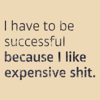 I Have To Be Successful Because I Like Expensive Shit Zip Tote Bag