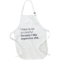 I Have To Be Successful Because I Like Expensive Shit Full-Length Apron With Pockets