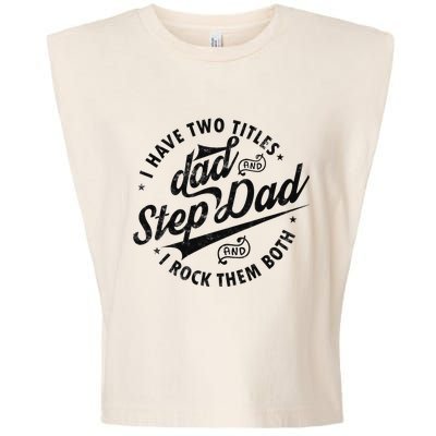 I Have Two Titles Dad and Step Dad Tee Funny Stepdad gifts Garment-Dyed Women's Muscle Tee