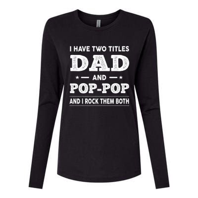 I Have Two Titles Dad And Poppop And I Rock Them Both Womens Cotton Relaxed Long Sleeve T-Shirt