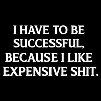 I Have To Be Successful Because I Like Expensive Shit, Funny Daily Commute Backpack