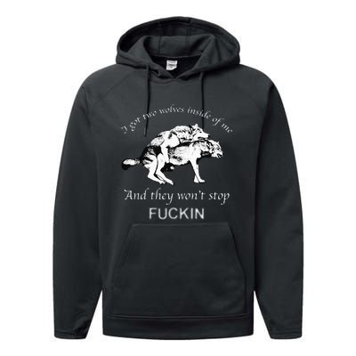 I Have Two Wolves Inside Of Me And They Won't Stop Fvcking Performance Fleece Hoodie