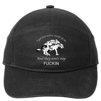I Have Two Wolves Inside Of Me And They Won't Stop Fvcking 7-Panel Snapback Hat