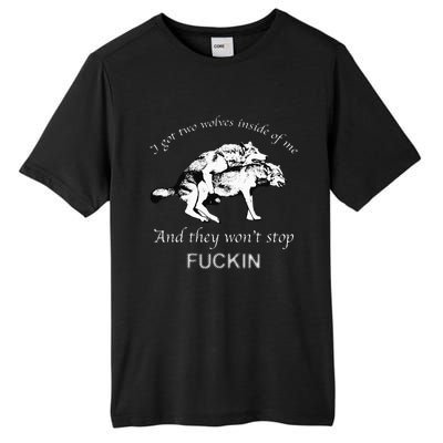 I Have Two Wolves Inside Of Me And They Won't Stop Fvcking Tall Fusion ChromaSoft Performance T-Shirt