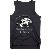 I Have Two Wolves Inside Of Me And They Won't Stop Fvcking Tank Top