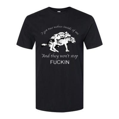 I Have Two Wolves Inside Of Me And They Won't Stop Fvcking Softstyle CVC T-Shirt