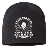 I Have Two Guns One For Each Of Ya Sustainable Beanie