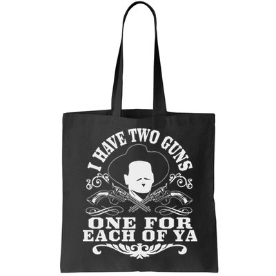 I Have Two Guns One For Each Of Ya Bag