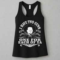 I Have Two Guns One For Each Of Ya Womens Tank Top