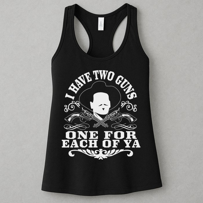 I Have Two Guns One For Each Of Ya Womens Tank Top