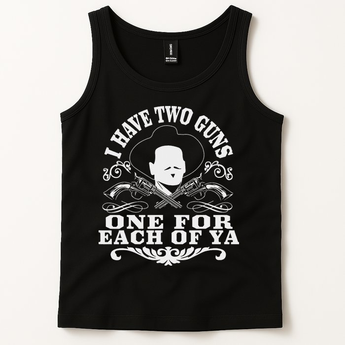 I Have Two Guns One For Each Of Ya Tank Top