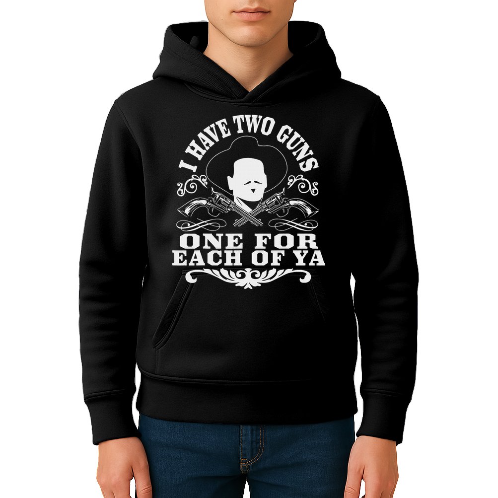 I Have Two Guns One For Each Of Ya Kids Hoodie