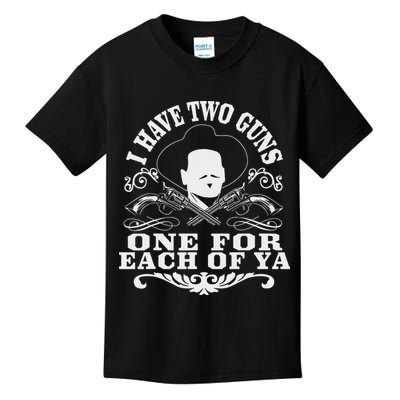 I Have Two Guns One For Each Of Ya Kids T-Shirt