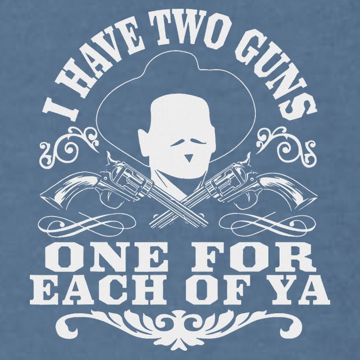 I Have Two Guns One For Each Of Ya Garment-Dyed Sweatshirt