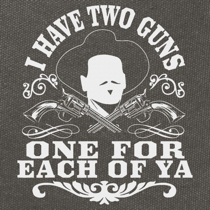 I Have Two Guns One For Each Of Ya Cotton Canvas Backpack
