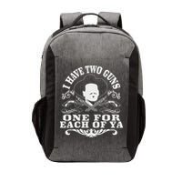 I Have Two Guns One For Each Of Ya Vector Backpack