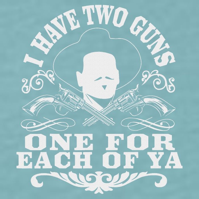 I Have Two Guns One For Each Of Ya Sueded Cloud Jersey T-Shirt