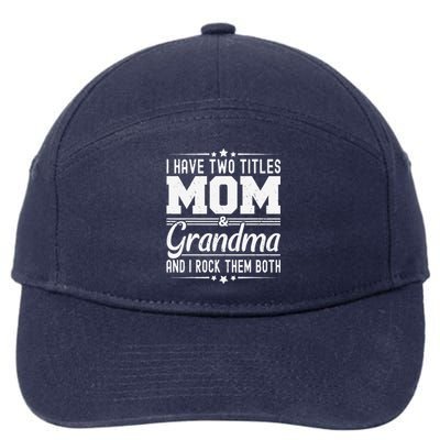 I Have Two Titles Mom And Grandma Funny MotherS Day Grandma 7-Panel Snapback Hat