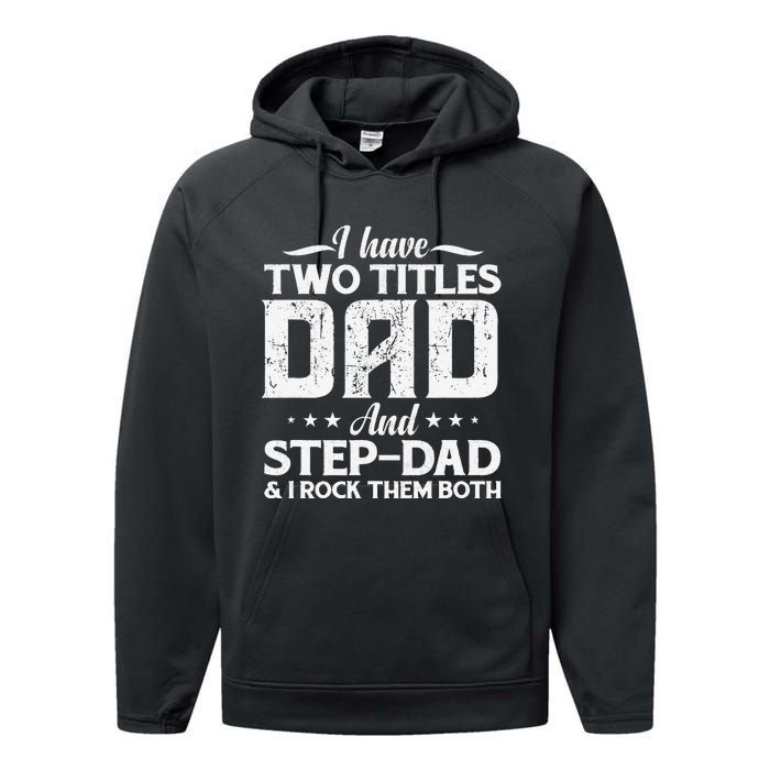 I Have Two Titles Dad & Stepdad Vintage Fathers Day Step Dad Performance Fleece Hoodie