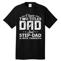 I Have Two Titles Dad & Stepdad Vintage Fathers Day Step Dad Tall T-Shirt