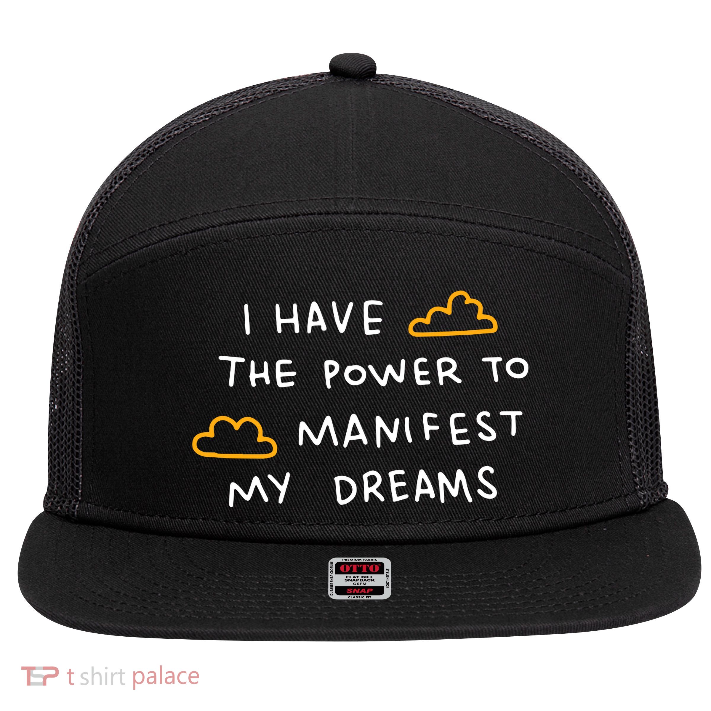 I Have The Power To Manifest My Dreams 7 Panel Mesh Trucker Snapback Hat