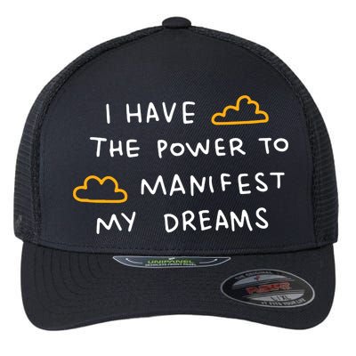 I Have The Power To Manifest My Dreams Flexfit Unipanel Trucker Cap