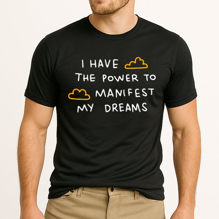 I Have The Power To Manifest My Dreams Performance Shirt