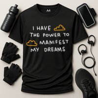 I Have The Power To Manifest My Dreams Performance Shirt