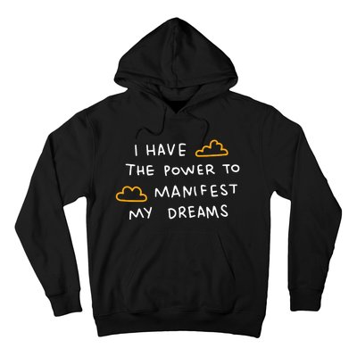 I Have The Power To Manifest My Dreams Hoodie