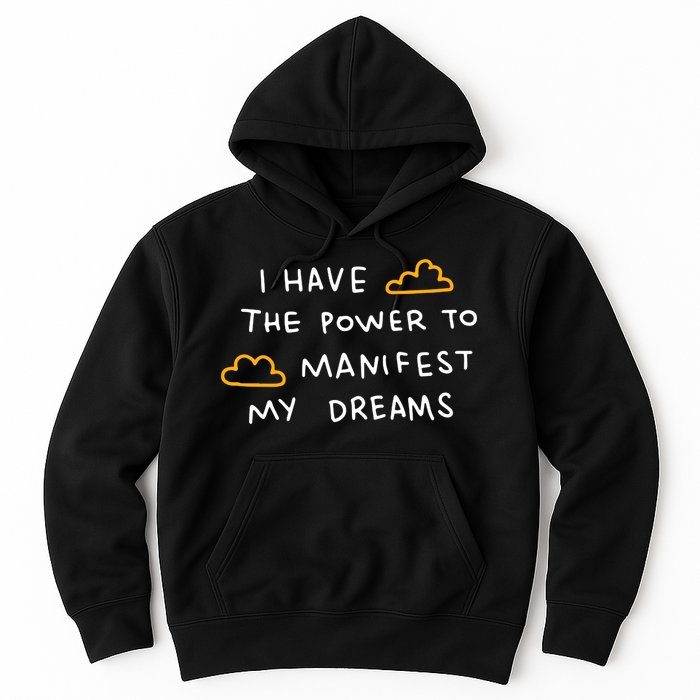 I Have The Power To Manifest My Dreams Hoodie