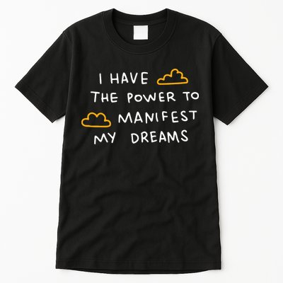 I Have The Power To Manifest My Dreams Tall T-Shirt