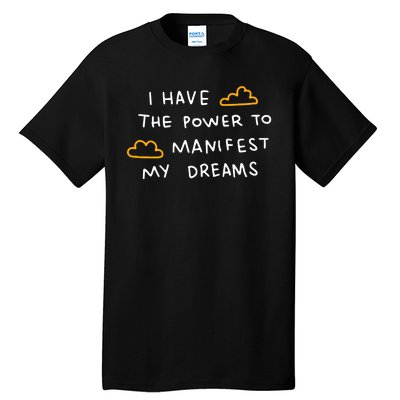 I Have The Power To Manifest My Dreams Tall T-Shirt